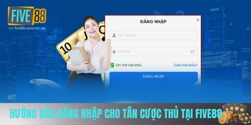 Hướng dẫn đăng nhập cho tân cược thủ tại FIVE88