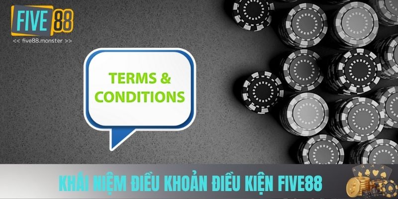 Khái niệm điều khoản điều kiện Five88