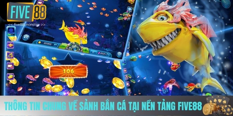 Thông tin chung về sảnh bắn cá tại nền tảng FIVE88